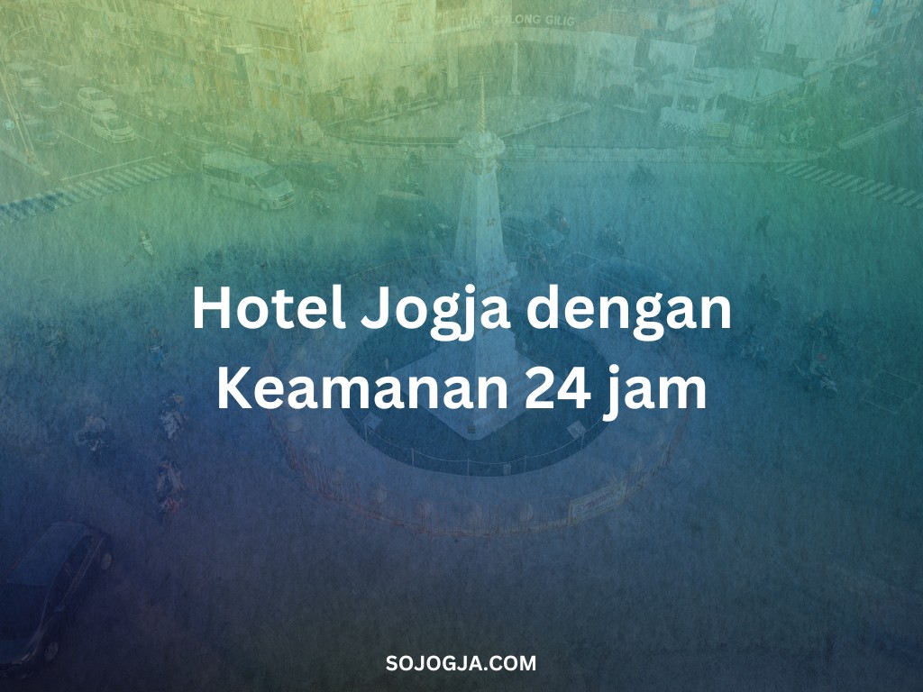 Hotel Jogja dengan Keamanan 24 jam