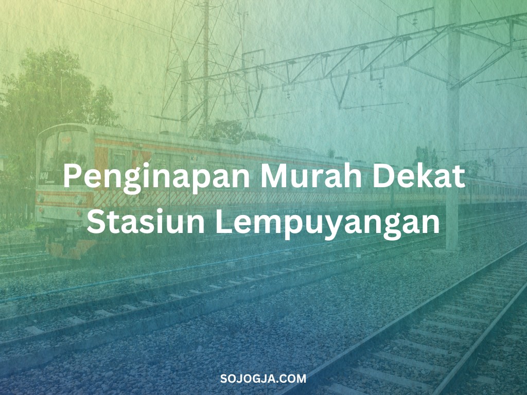 10 Penginapan Murah Dekat Stasiun Lempuyangan Jogja